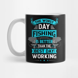 Bad Day Fishing is Better Than Good Day Working Mug